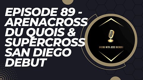 Episode 89 - 2023 ArenaCross Outlaws Du Quoin and SuperCross San Diego Debut at SnapDragon Stadium