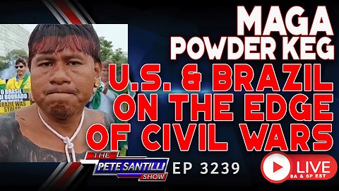 MAGA POWDER KEG! U.S. & BRAZIL ON THE VERGE OF CIVIL WARS | EP 3239-8AM