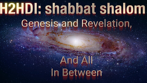 Shabbat - Genesis and Revelation, And All In Between