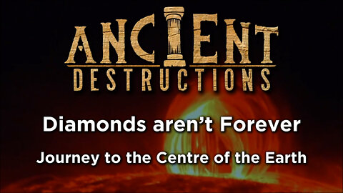 Diamonds aren’t Forever - Journey to the Centre of the Earth