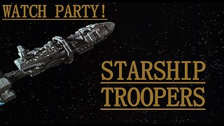 STARSHIP TROOPERS WATCH PARTY!