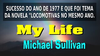 211 - MY LIFE - MICHAEL SULLIVAN