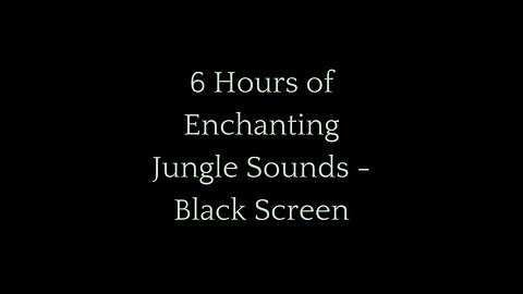 6 Hours of Enchanting Jungle Sounds for Deep Sleep & Relaxation | Black Screen