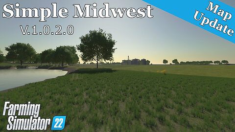 Map Update | Simple Midwest | V.1.0.2.0 | Farming Simulator 22