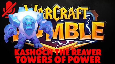 WarCraft Rumble - Kashoch the Reaver - Towers of Power