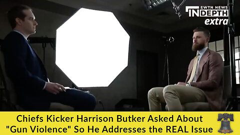 Chiefs Kicker Harrison Butker Asked About "Gun Violence" So He Addresses the REAL Issue