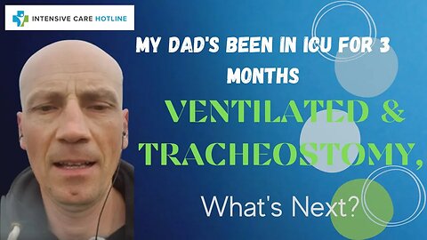 Quick tip for families in ICU:My Dad’s been in ICU for 3 months ventilated&tracheostomy,what’s next?