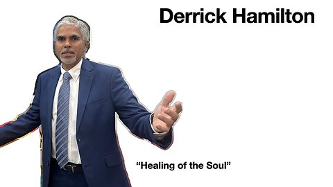 Derrick Hamilton “Healing of the Soul”