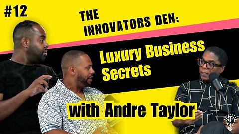 The Innovators Den Episode 12: Decoding Luxury and Brand Building with Industry Titan André Taylor