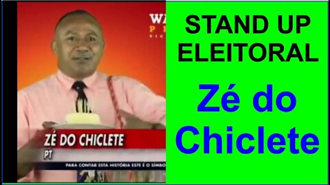 Stand Up Eleitoral - Candidato Zé do Chiclete