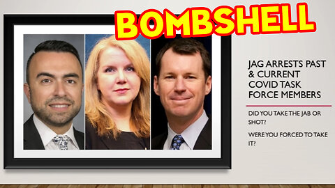 Bombshell! JAG Arrests Past & Current COVID Task Force Members