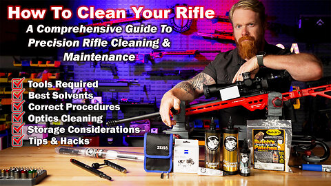 How To Clean Your Rifle... The Right Way. The Definitive Guide On Precision Rifle Maintenance.