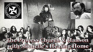 The Process Church & Manson with Michelle's Healing Home