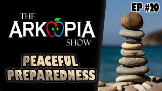 EP#20 - Peaceful Preparedness - #Freedom #Responsibility #Anxiety #Preppers #Homesteading