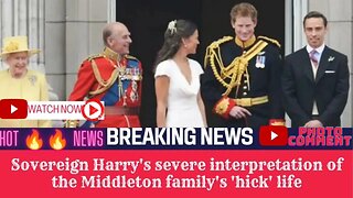 Sovereign Harry's severe interpretation of the Middleton family's 'hick' life