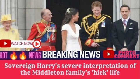 Sovereign Harry's severe interpretation of the Middleton family's 'hick' life