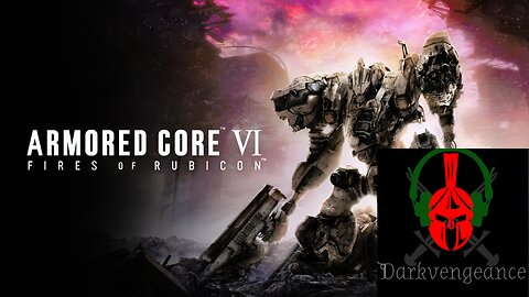 Darkvengeance777 Playing Armored Core 6 Fires of Rubicon