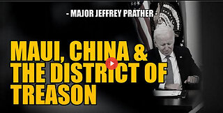 MAUI, CHINA & THE DISTRICT OF TREASON -- Major Jeffrey Prather