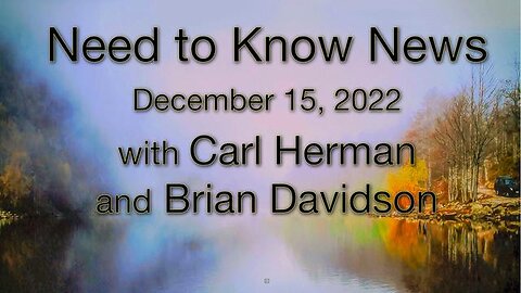 Need to Know News (15 December 2022) with Carl Herman and Brian Davidson.