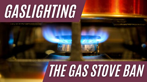 SHOCKING! The Gas Stove Ban Conspiracy Comes True.