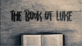 Reading Through the New Testament, Luke Part 1