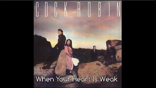 Cock Robin with, "WHEN YOUR HEART IS WEAK", from the album, "Cock Robin". 1985. (with lyrics)