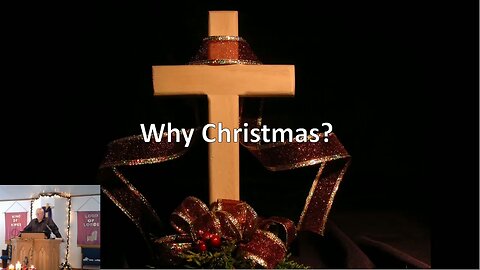 "Why Christmas?", Sunday Worship, December 25, 2022