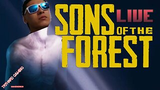 LIVE Sons of the Forest First Time Playthrough