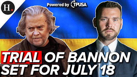 JUN 16, 2022 - TRIAL OF BANNON SET FOR JULY 18