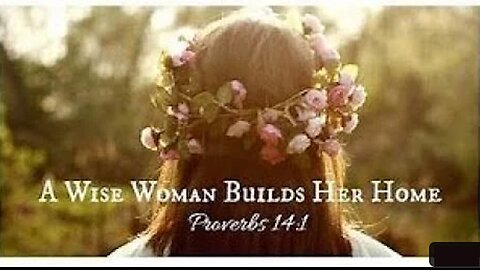 A Wise Woman Builds Her House || A Foolish Woman Tears It Down With Her Own Hands ~ Proverbs 14 Wife