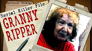 Granny Ripper [ONGOING] | SERIAL KILLER FILES #22