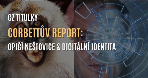 Corbettův report: Opičí neštovice & zavádění digitální identity (CZ TITULKY)