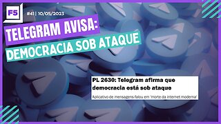Programa F5 #41 | TELEGRAM AVISA: DEMOCRACIA SOB ATAQUE | 10/05/2023