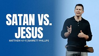 Satan VS. Jesus | Matthew 4:1-11 | Barrett Phillips