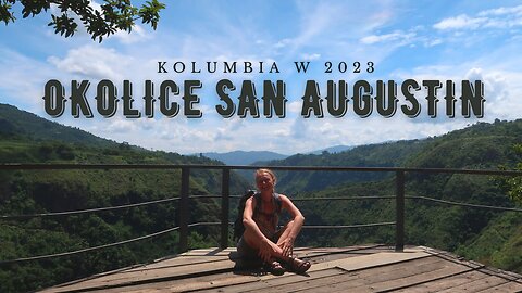 Okolice San Augustin⏐KOLUMBIA 🇨🇴 w 2023