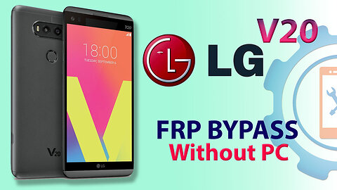 LG V20 FRP Bypass Android 8.0.0 Oreo | LG-H990 (V20) Google Account Unlock Without PC