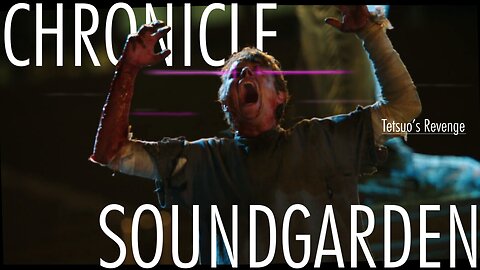 Chronicle | Soundgarden - TETSUO'S REVENGE