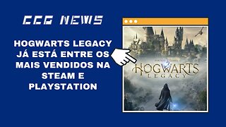CCG News: Hogwarts Legacy Já Está Entre os Mais Vendidos na Steam e Playstation
