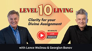 LIVE WEBINAR: "Level 10 Living" with Lance Wallnau and Georgian Banov.