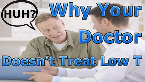 Why Your Doctor Doesn't Treat Low Testosterone - Tips to Get Treated with TRT!