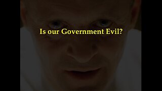 Evil and Government Part 3B