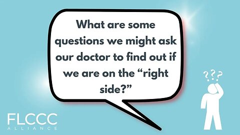 What are some questions we might ask our doctor to find out if we are on the “right side?”