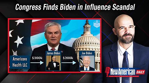 New American Daily | Congress Has Proof Biden Was Involved in Influence-peddling Racket: Comer