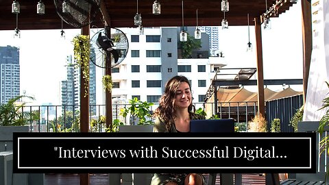 "Interviews with Successful Digital Nomads: Their Stories and Advice" Can Be Fun For Anyone