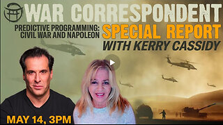 WAR CORRESPONDENT SPECIAL REPORT with KERRY CASSIDY & JEAN-CLAUDE - MAY 14