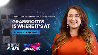 Frontline Flash™ On Location: ‘Grassroots is Where It's At' with April Moss