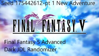 Final Fantasy V Advanced DarkJDL Randomizer-seed 175442612-pt 1 New Adventure