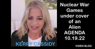 KERRY CASSIDY: NUCLEAR WAR GAMES UNDER COVER OF AN ALIEN AGENDA