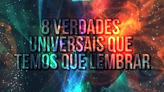 8 Verdades universais que temos que lembrar