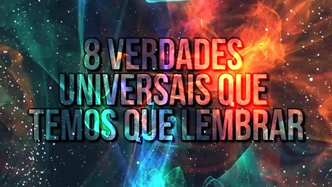 8 Verdades universais que temos que lembrar